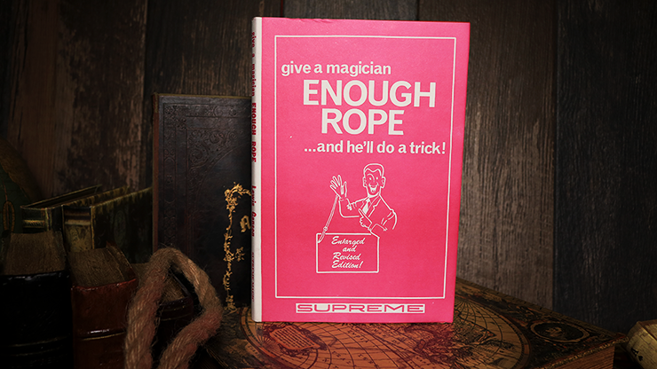 Give a Magician Enough Rope... and He'll do a Trick! (Limited/Out of Print) by Lewis Ganson - Book
